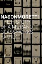 Nasonmoretti: The History of a Murano Glassworks Family af Cristina Beltrami