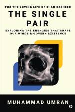 The Single Pair: Exploring the Energies that shape our Minds and Govern Existence af Muhammad Umran