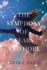 The Symphony of Tears and Hope af Anika Saha