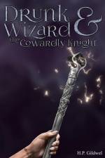 Drunk Wizard & The Cowardly Knight: Book 1 of the Drunk Wizard Chronicles af H. P. Gildwel