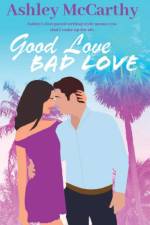 Good Love Bad Love af Ashley McCarthy