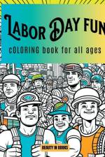 Labor Day Fun: Coloring Book for All Ages af Beauty in Books