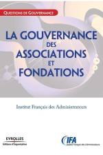La gouvernance des associations et fondations: Institut Français des Administrateurs af Ifa