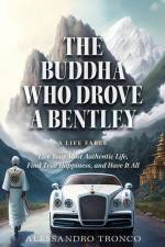 The Buddha Who Drove a Bentley: Live Your Most Authentic Life, Find True Happiness, and Have It All af Alessandro Tronco