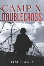 Camp X Doublecross af Jim Carr