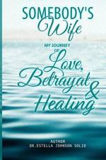 Somebody's Wife: My Journey of Love, Betrayal and Healing af Estella Johnson Solid