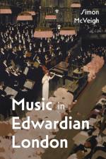 Mcveigh, S: Music in Edwardian London af Simon McVeigh