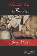 Chloë D'Artois' Forbidden Fruit Vol. 2: Juicy Plums af Chloë D'Artois