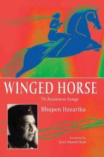 Winged Horse: 76 Assamese Songs af Bhupen Hazarika