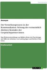 Der Verstehensprozess in der Kommunikation. Störung des vermeintlich direkten Kontakts der Gesprächspartner:innen af Anonymous