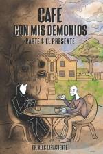 Café con mis demonios.: Parte 1: El Presente. af Alec Laracuente