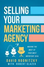 Selling Your Marketing Agency: Making the Most of Your Most Important Deal af David Rodnitzky