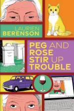 Peg and Rose Stir Up Trouble af Laurien Berenson