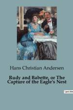 Rudy and Babette, or The Capture of the Eagle's Nest af Hans Christian Andersen
