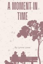 A moment in time af Lynne Lowe