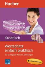 Wortschatz einfach praktisch - Kroatisch af Ljiljana Sofic