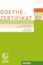 Goethe-Zertifikat B2 - Prüfungsziele, Testbeschreibung af Zentrale Goethe-Institut München