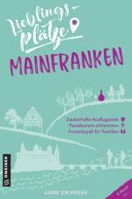 Lieblingsplätze Mainfranken af Werner Schwanfelder