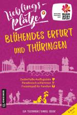 Lieblingsplätze Blühendes Erfurt und Thüringen af Lea Teschauer