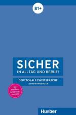 Sicher in Alltag und Beruf! B1+ / Lehrerhandbuch af Claudia Böschel