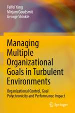 Managing Multiple Organizational Goals in Turbulent Environments af Feifei Yang