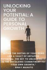 Unlocking Your Potential af Binay Mahato