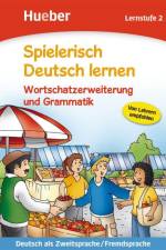 Spielerisch Deutsch lernen. Wortschatzerweiterung und Grammatik. Lernstufe 2