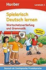 Spielerisch Deutsch lernen. Wortschatzvertiefung und Grammatik. Lernstufe 3