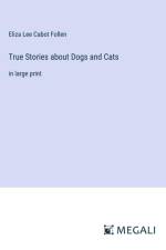 True Stories about Dogs and Cats af Eliza Lee Cabot Follen