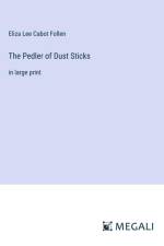 The Pedler of Dust Sticks af Eliza Lee Cabot Follen