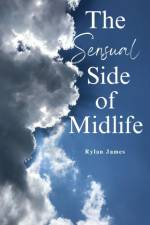The Sensual Side of Midlife af Rylan James