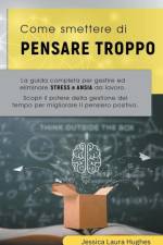 Come Smettere di Pensare Troppo af Jessica Laura Hughes