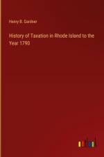 History of Taxation in Rhode Island to the Year 1790 af Henry B. Gardner