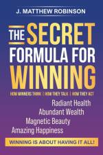 The Secret Formula for Winning af J. Matthew Robinson
