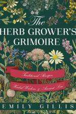 The Herb Grower's Grimoire af Emily Gillis