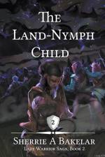 The Land-Nymph Child af Sherrie A Bakelar