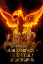 The Metamorphosis of The Perpetually Inflamed Woman af Gabrielle Jenkins