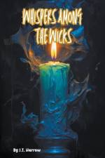 Whispers Among the Wicks af Harrow J. T.