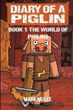 Diary of a Piglin Book 1 af Mark Mulle