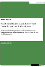 Märchenheldinnen in den Kinder- und Hausmärchen der Brüder Grimm af Anna Rücker