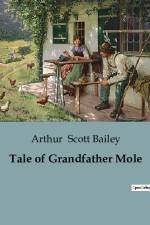 Tale of Grandfather Mole af Arthur Scott Bailey