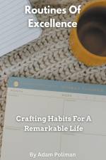 Routines Of Excellence- Crafting Habits For A Remarkable Life af Adam Poliman