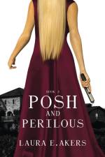 Posh and Perilous af Laura Akers