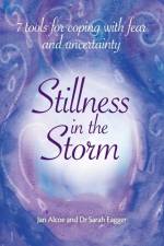 Stillness In The Storm - 7 Tools For Coping with fear and uncertainty af Jan Alcoe