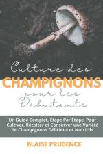 Culture des Champignons pour les Débutants af Blaise Prudence