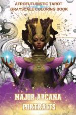 Major Arcana Portraits: Afrofuturistic Tarot Grayscale Coloring Book af N. D. Jones
