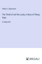 The Thrall of Leif the Lucky; A Story of Viking Days