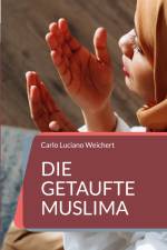 Die getaufte Muslima af Carlo Luciano Weichert