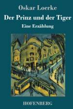 Der Prinz und der Tiger af Oskar Loerke