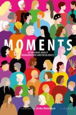 MOMENTS - Interviews about Womanhood and Resilience